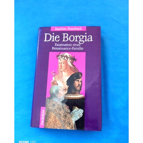 Die Borgia: Faszination einer Renaissance-Familie